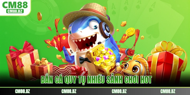 Bắn cá quy tụ nhiều sảnh chơi hot