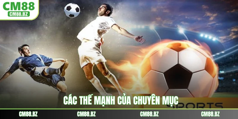 Các thế mạnh của chuyên mục