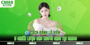 Cách Đánh Lô Xiên - 5 Chiến Lược Cho Người Chơi Tại CM88