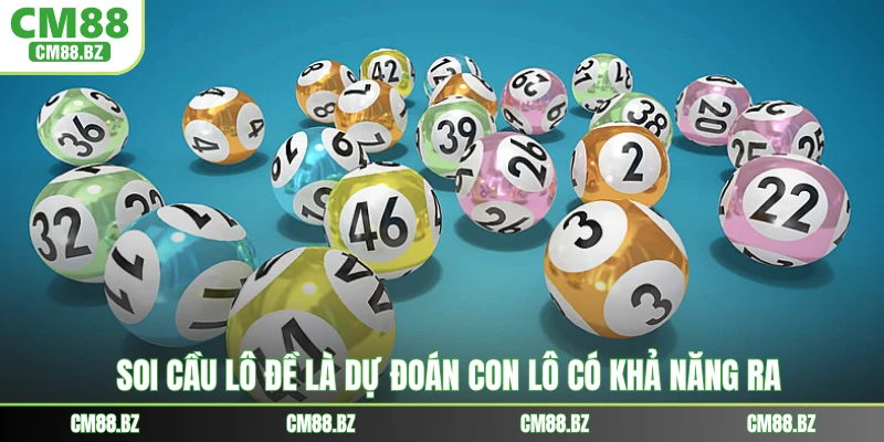 Soi cầu lô đề là dự đoán con lô có khả năng ra