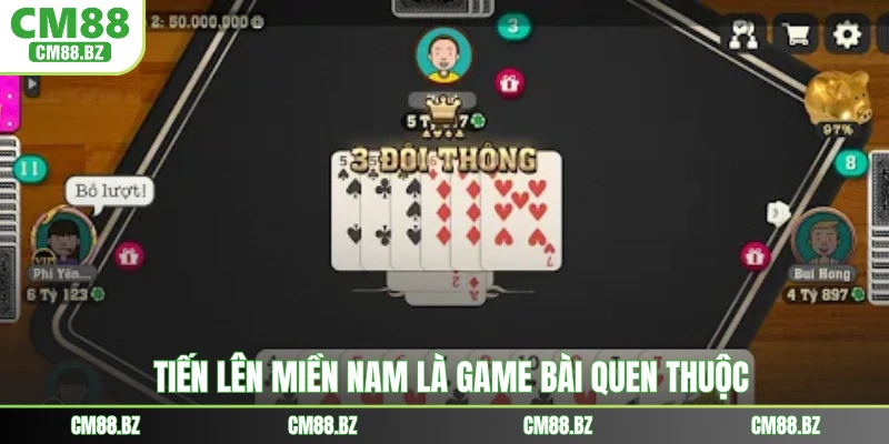 Tiến lên miền Nam là game bài quen thuộc