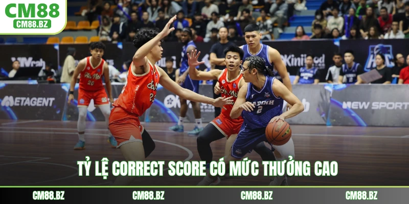 Tỷ lệ Correct score có mức thưởng cao