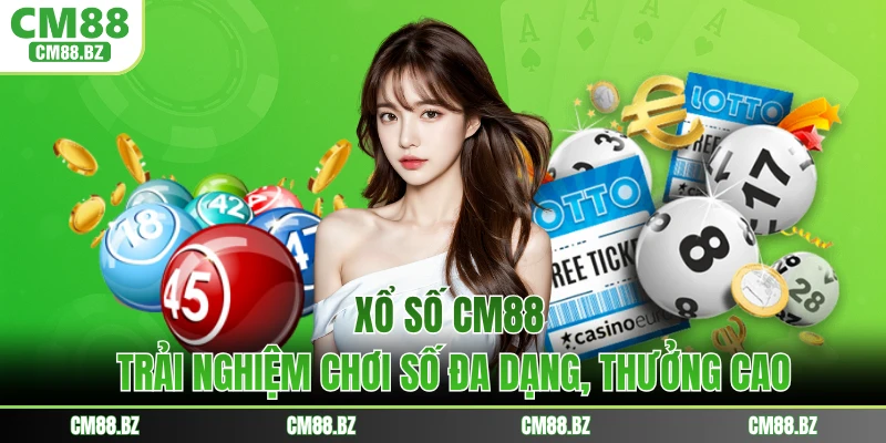 Xổ Số CM88 - Trải Nghiệm Chơi Số Đa Dạng, Thưởng Cao